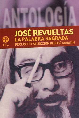  El escritor y activista José Revueltas nació en Durango el 20 de noviembre de 1914, y falleció el 14 de abril de 1976 en la Ciudad de México. Arriba, portada de La palabra sagrada, por Ediciones Era Foto 