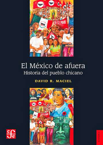Portada del libro El México de afuera: Historia del pueblo chicano, de David R. Maciel, editado por el Fondo de Cultura Económica.