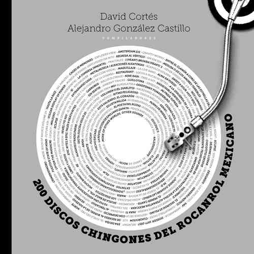Portada del libro 200 discos chingones del roncarol mexicano, disponible en librerías y en el tianguis de El Chopo.