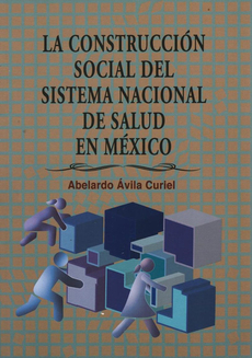 Libro: La construcción social del sistema nacional de salud en México