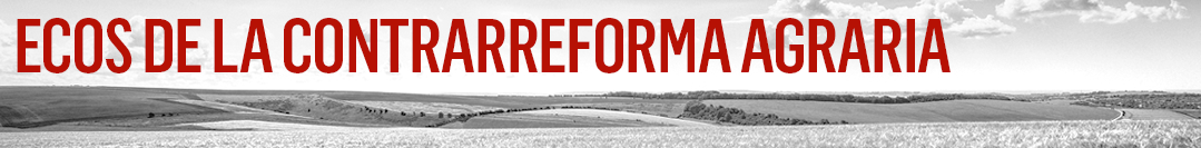 Ecos de la contrareforma agraria
