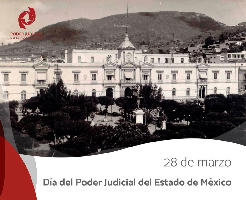 El 28 de marzo se declaró como “fecha solemne y de conmemoración del aniversario de la instauración del poder judicial del Estado de México”. Foto tomada del Twitter @PJEdomex