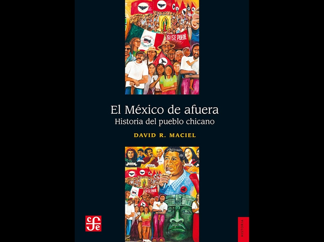 Portada del libro ‘El México de afuera: Historia del pueblo chicano’, de David R. Maciel, editado por el Fondo de Cultura Económica. Foto cortesía FCE




