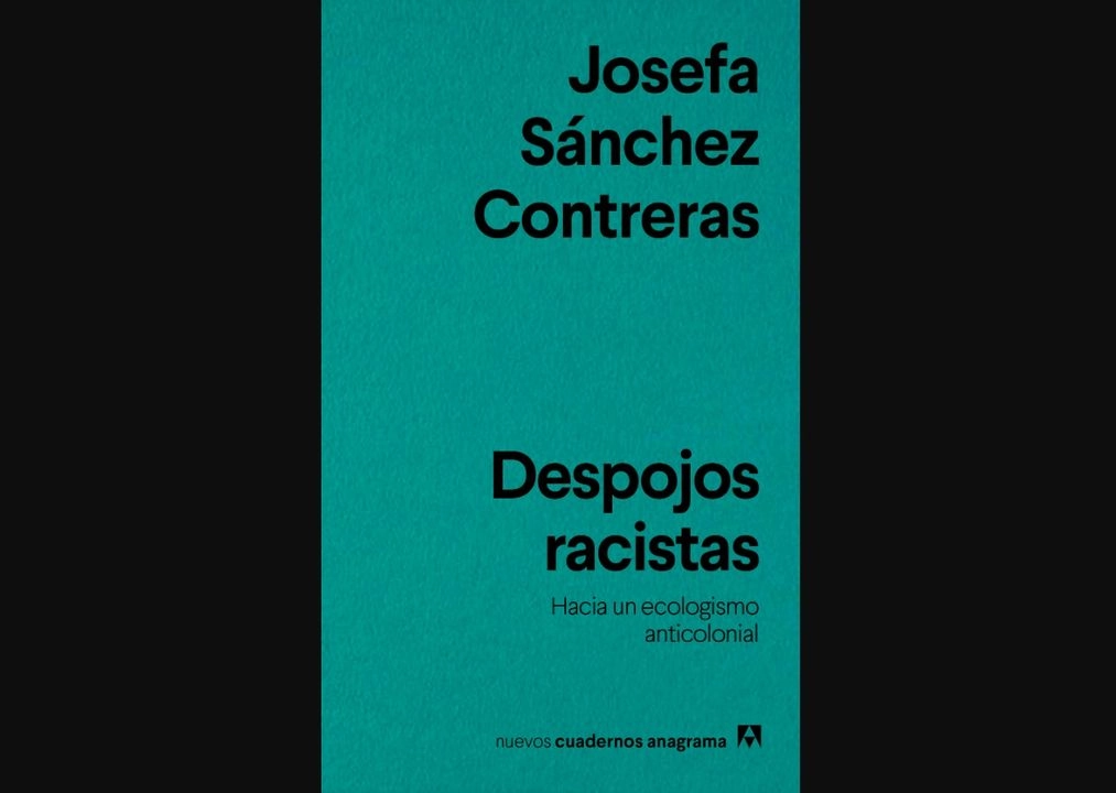 Portada del libro 'Despojos racistas: hacia un ecologismo anticolonial', de Josefa Sánchez Contreras. Foto