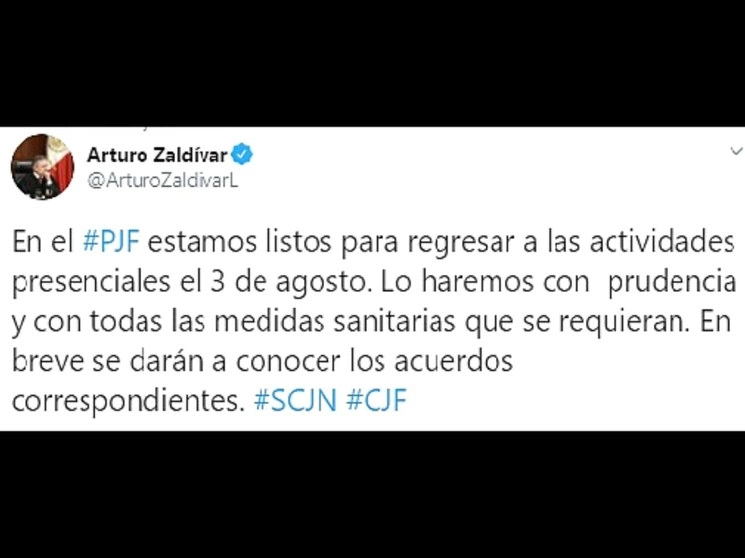 El Poder Judicial Federal regresará a sus actividades presenciales el próximo lunes 3 de agosto, lo que significa que volverán a correr todos los plazos judiciales y se reanudarán las audiencias en juzgados, tribunales y en la Suprema Corte de Justicia de la Nación (SCJN), así lo anunció el ministro presidente, Arturo Zaldívar. Imagen tomada de Twitter de @ArturoZaldivarL