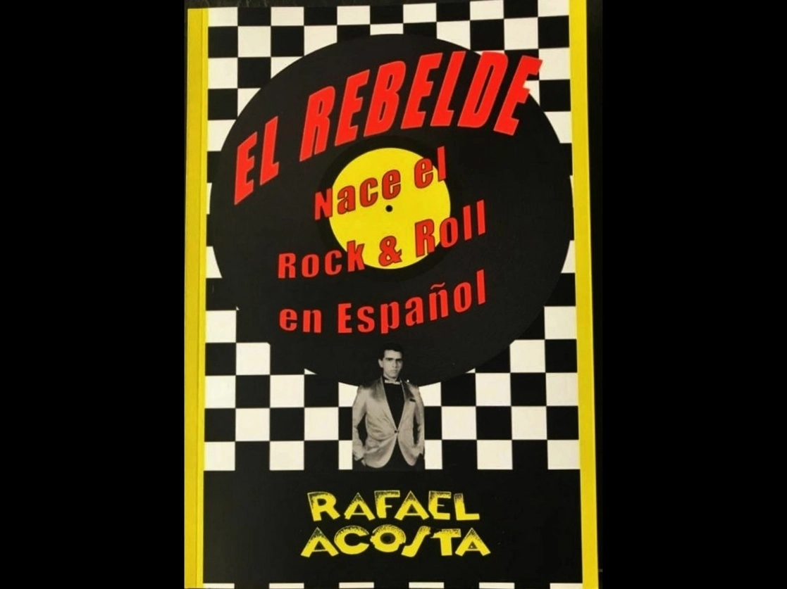 Portada del libro 'El rebelde-Nace el Rock&Roll en Español', primera parte de la biografía de Rafael Acosta. Foto La Jornada