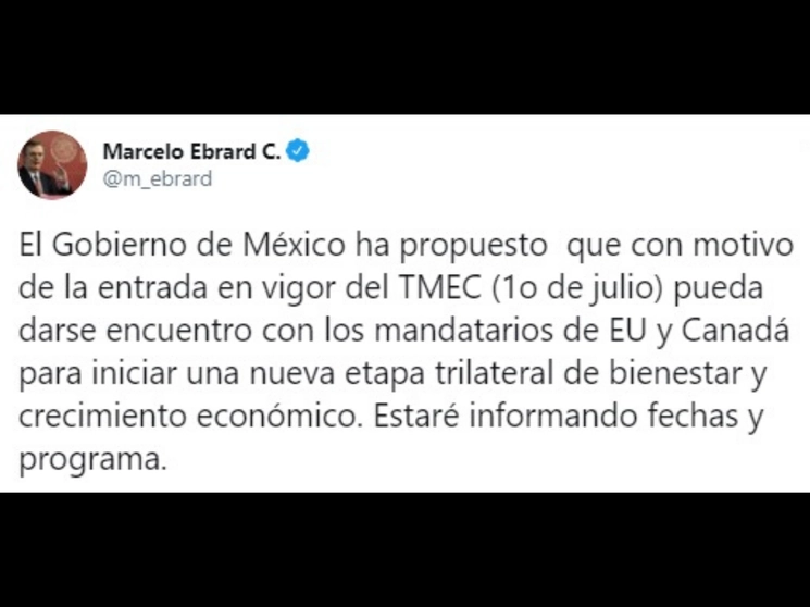 El canciller Marcelo Ebrard informó a través de su cuenta de Twitter que el gobierno mexicano propuso una reunión con el presidente Donald Trump y el primer ministro de Canadá Justin Trudeau, ante la próxima entrada en vigor del T-MEC. Imagen tomada de dicha red social @m_ebrard